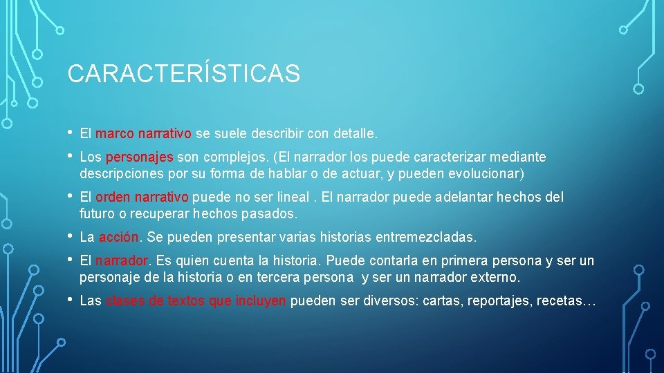 CARACTERÍSTICAS • • El marco narrativo se suele describir con detalle. • El orden