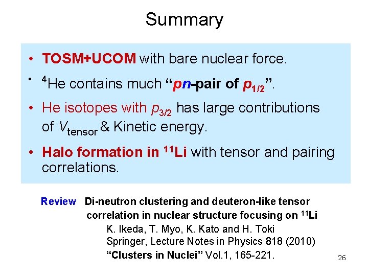 Summary • TOSM+UCOM with bare nuclear force. • 4 He contains much “pn-pair of
