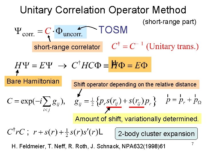 Unitary Correlation Operator Method TOSM (short-range part) short-range correlator Bare Hamiltonian Shift operator depending