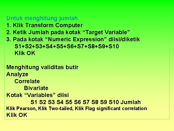 Untuk menghitung jumlah 1. Klik Transform Computer 2. Ketik Jumlah pada kotak “Target Variable”