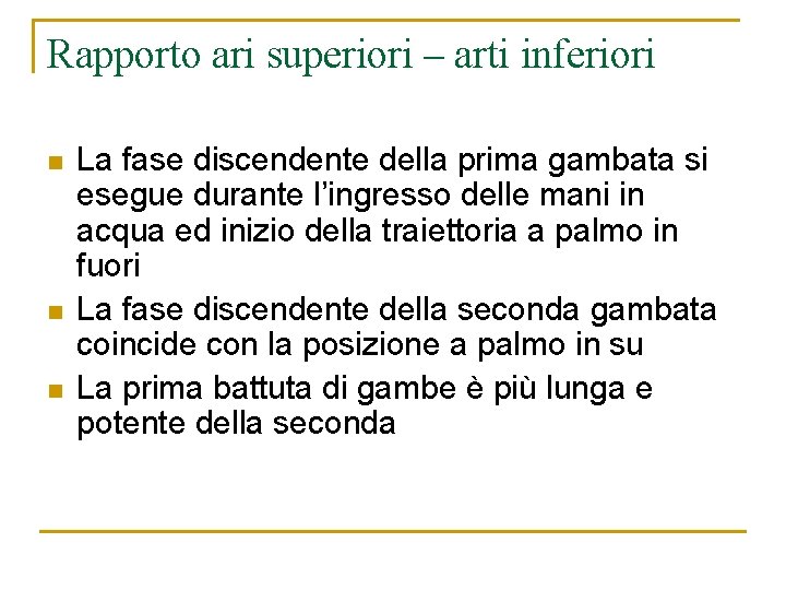 Rapporto ari superiori – arti inferiori n n n La fase discendente della prima