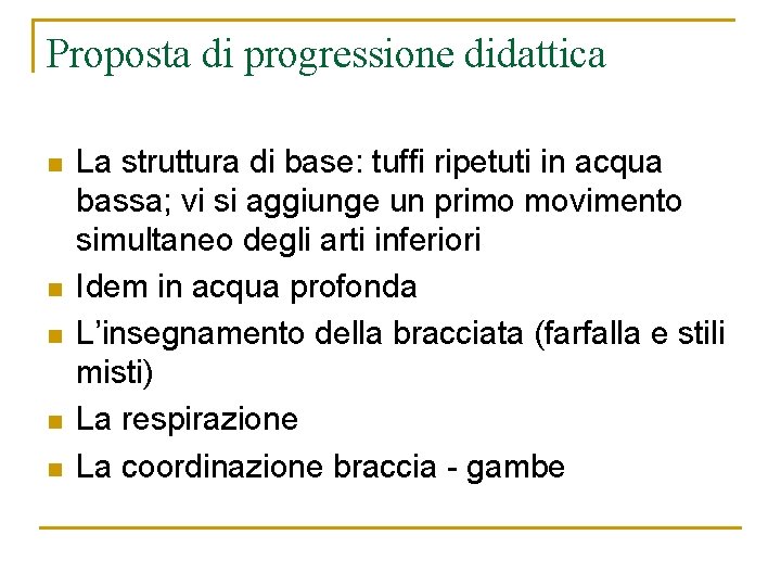 Proposta di progressione didattica n n n La struttura di base: tuffi ripetuti in