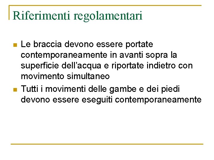 Riferimenti regolamentari n n Le braccia devono essere portate contemporaneamente in avanti sopra la