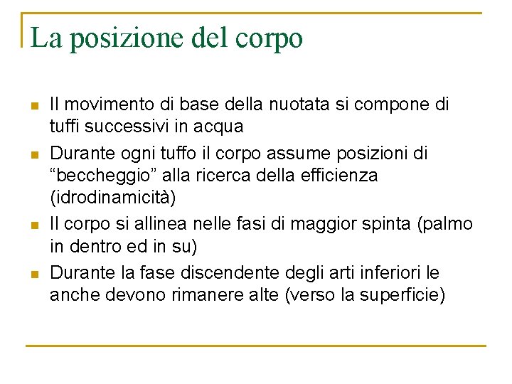 La posizione del corpo n n Il movimento di base della nuotata si compone