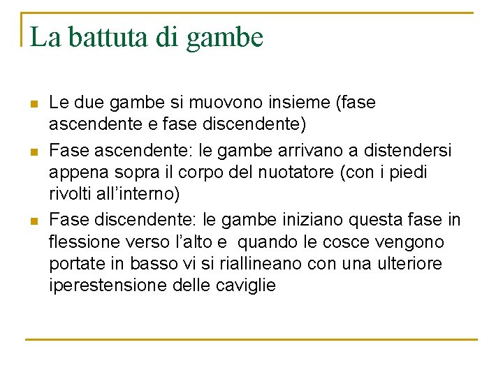 La battuta di gambe n n n Le due gambe si muovono insieme (fase