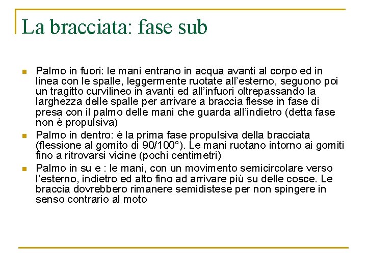 La bracciata: fase sub n n n Palmo in fuori: le mani entrano in