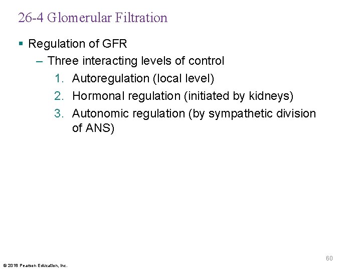 26 -4 Glomerular Filtration § Regulation of GFR – Three interacting levels of control