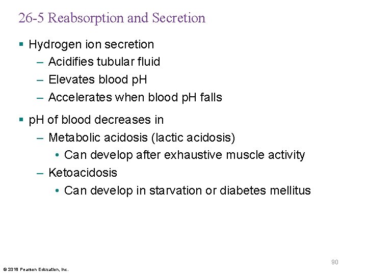 26 -5 Reabsorption and Secretion § Hydrogen ion secretion – Acidifies tubular fluid –