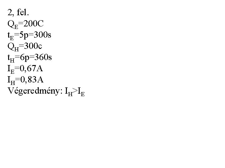 2, fel. QE=200 C t. E=5 p=300 s QH=300 c t. H=6 p=360 s