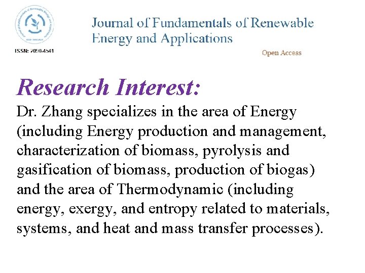 Research Interest: Dr. Zhang specializes in the area of Energy (including Energy production and