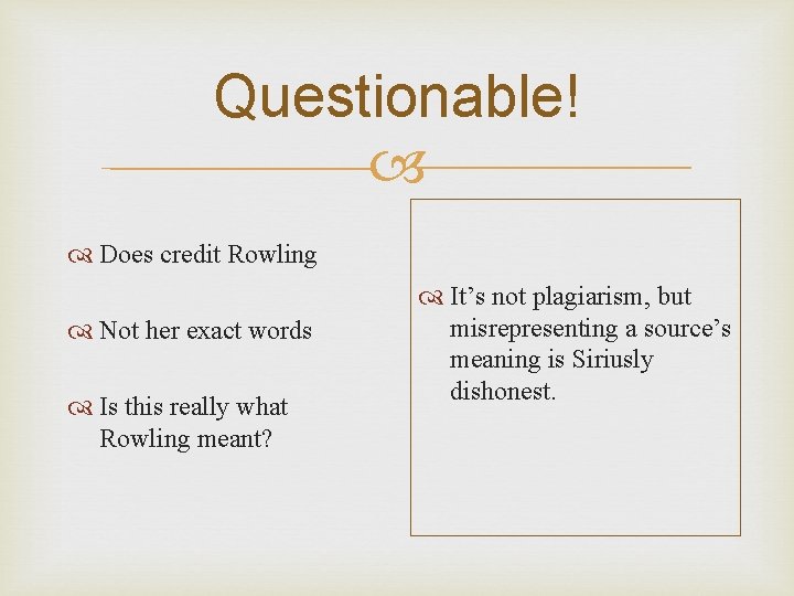 Questionable! Does credit Rowling Not her exact words Is this really what Rowling meant?