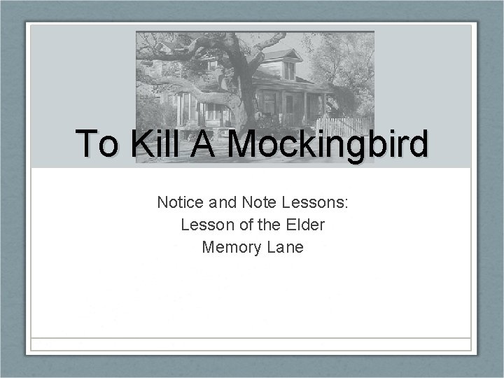 To Kill A Mockingbird Notice and Note Lessons: Lesson of the Elder Memory Lane