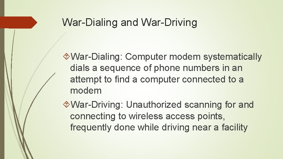 War-Dialing and War-Driving War-Dialing: Computer modem systematically dials a sequence of phone numbers in