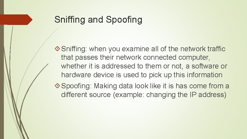 Sniffing and Spoofing Sniffing: when you examine all of the network traffic that passes