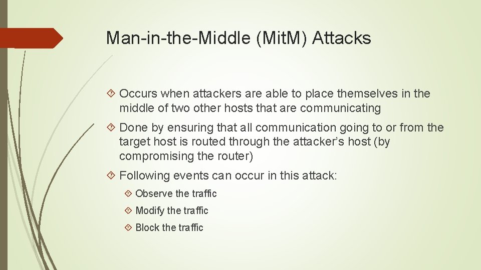 Man-in-the-Middle (Mit. M) Attacks Occurs when attackers are able to place themselves in the