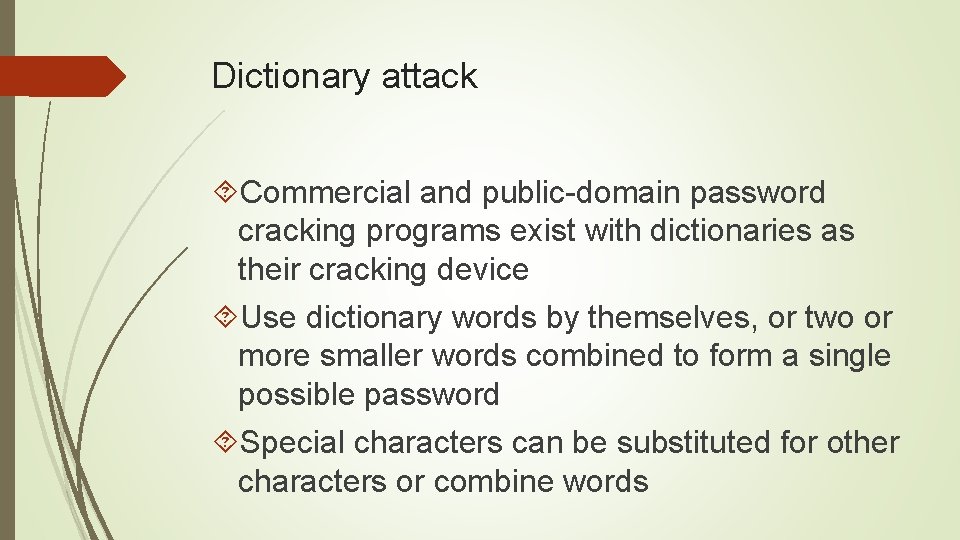 Dictionary attack Commercial and public-domain password cracking programs exist with dictionaries as their cracking