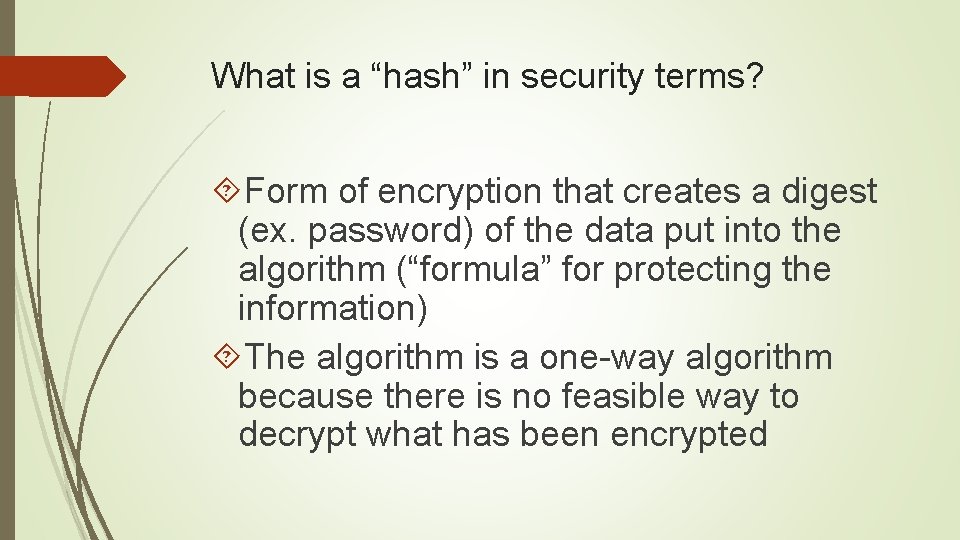 What is a “hash” in security terms? Form of encryption that creates a digest