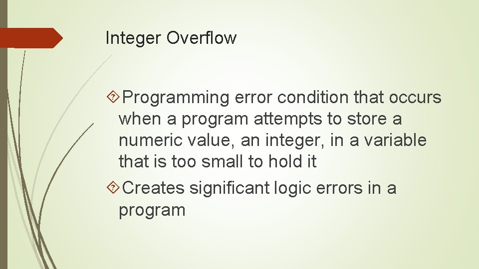 Integer Overflow Programming error condition that occurs when a program attempts to store a