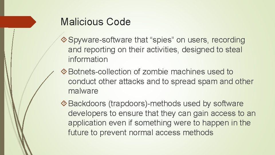 Malicious Code Spyware-software that “spies” on users, recording and reporting on their activities, designed