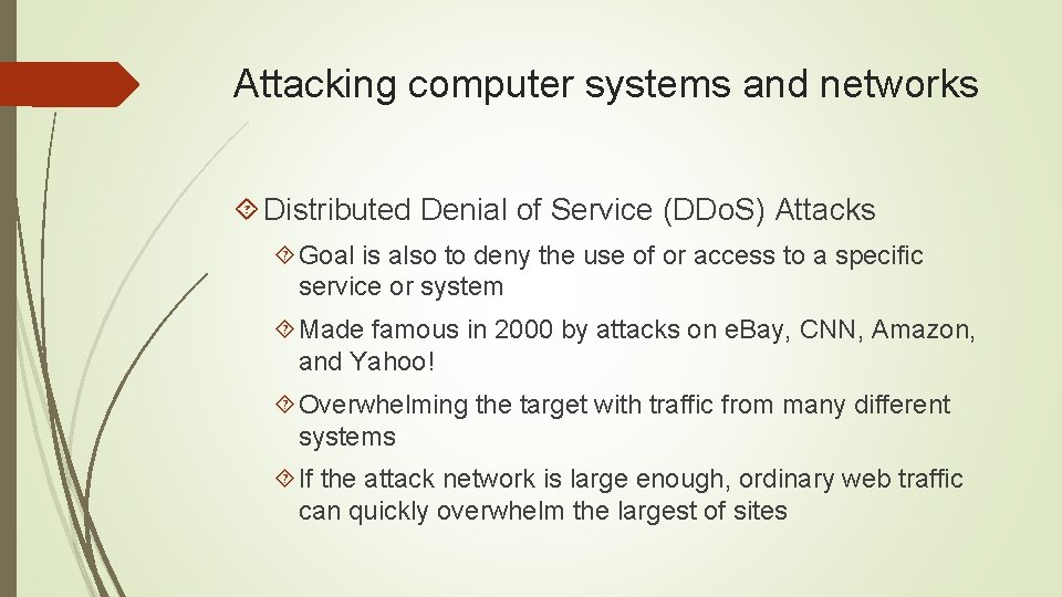 Attacking computer systems and networks Distributed Denial of Service (DDo. S) Attacks Goal is