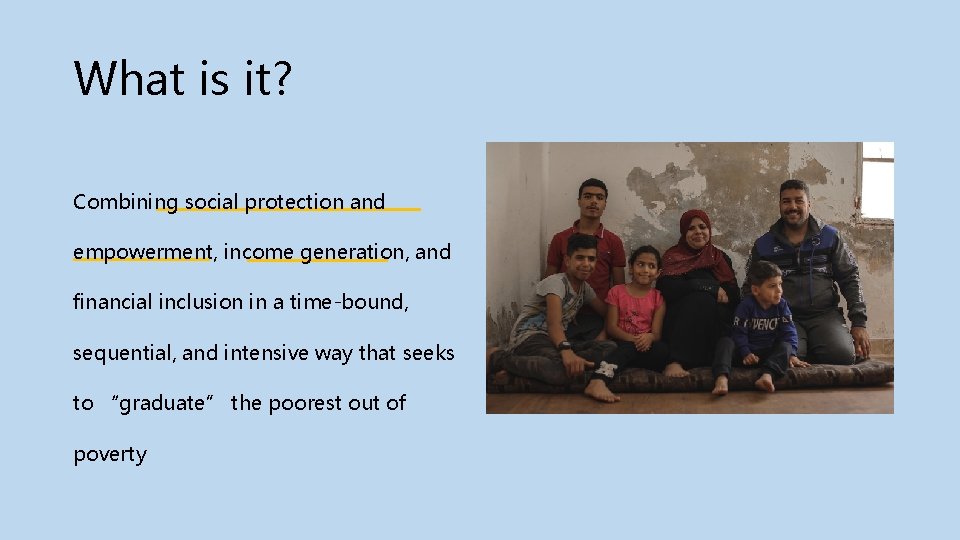 What is it? Combining social protection and empowerment, income generation, and financial inclusion in