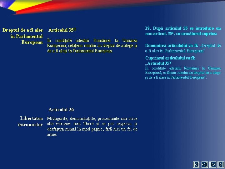 Dreptul de a fi ales Articolul 351 în Parlamentul European În condiţiile aderării României