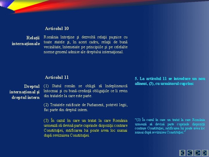 Articolul 10 Relaţii România întreţine şi dezvoltă relaţii paşnice cu internaţionale toate statele şi,