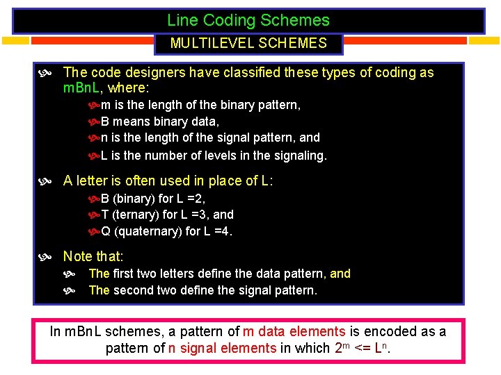 Line Coding Schemes MULTILEVEL SCHEMES The code designers have classified these types of coding