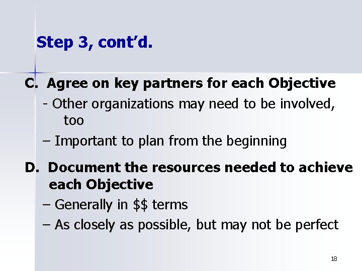 Step 3, cont’d. C. Agree on key partners for each Objective - Other organizations