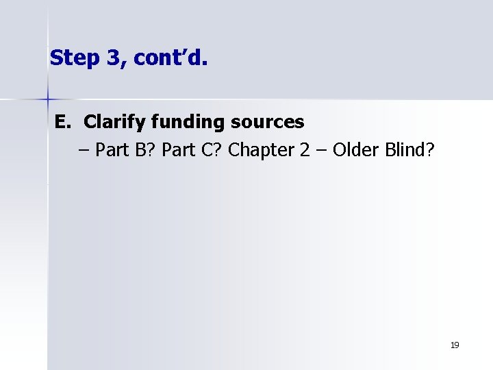 Step 3, cont’d. E. Clarify funding sources – Part B? Part C? Chapter 2