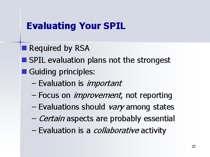 Evaluating Your SPIL n Required by RSA n SPIL evaluation plans not the strongest