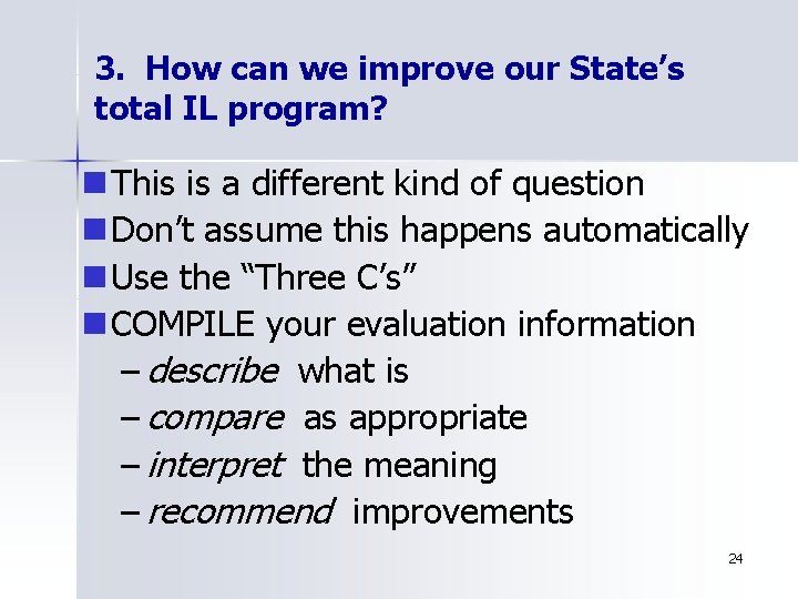 3. How can we improve our State’s total IL program? n This is a