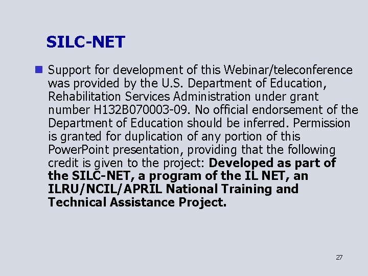SILC-NET n Support for development of this Webinar/teleconference was provided by the U. S.