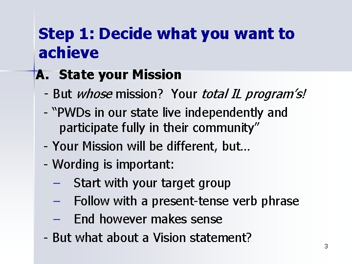Step 1: Decide what you want to achieve A. State your Mission - But