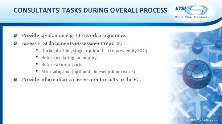 CONSULTANTS' TASKS DURING OVERALL PROCESS Provide opinion on e. g. ETSI work programme. Assess