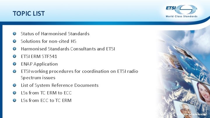 TOPIC LIST Status of Harmonised Standards Solutions for non-cited HS Harmonised Standards Consultants and