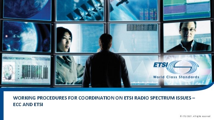 WORKING PROCEDURES FOR COORDINATION ON ETSI RADIO SPECTRUM ISSUES – ECC AND ETSI ©