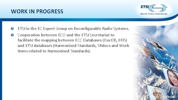 WORK IN PROGRESS ETSI in the EC Expert Group on Reconfigurable Radio Systems. Cooperation