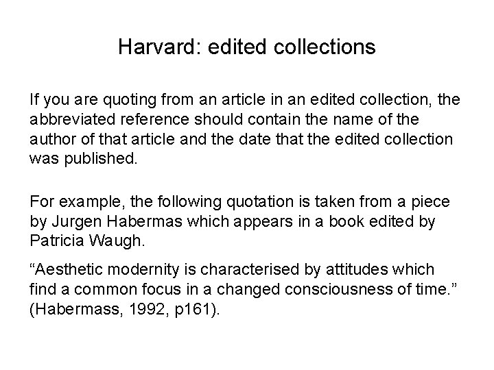 Harvard: edited collections If you are quoting from an article in an edited collection,