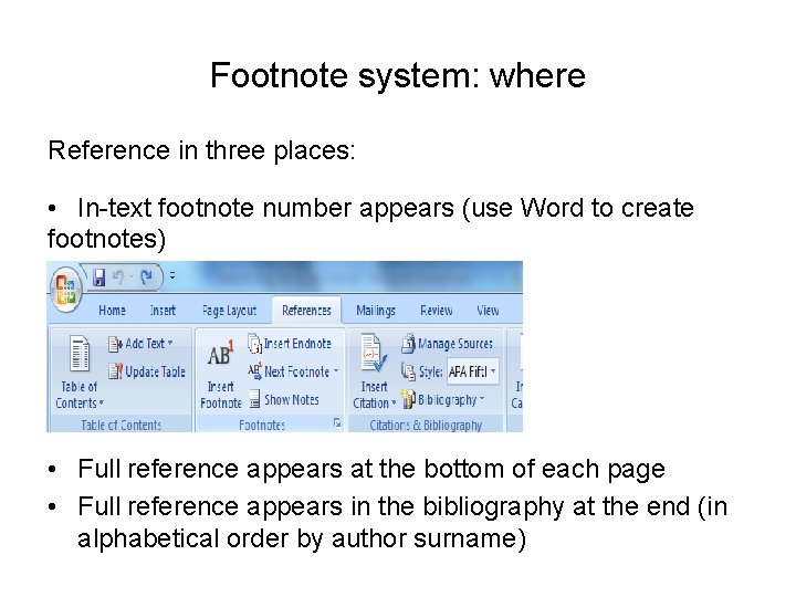 Footnote system: where Reference in three places: • In-text footnote number appears (use Word