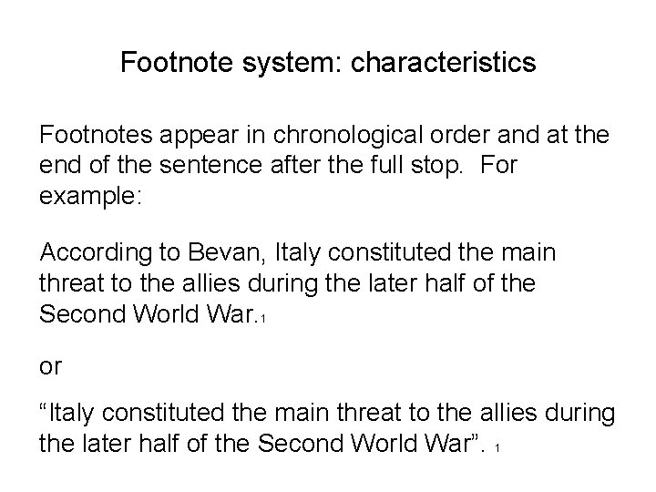 Footnote system: characteristics Footnotes appear in chronological order and at the end of the