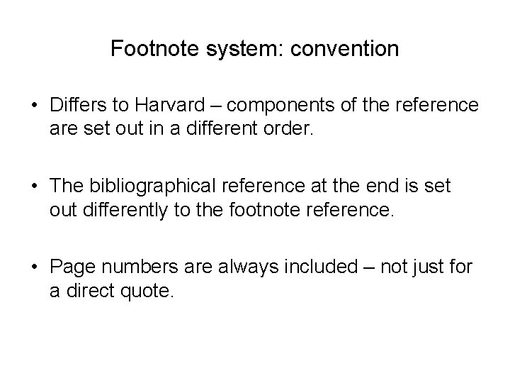 Footnote system: convention • Differs to Harvard – components of the reference are set