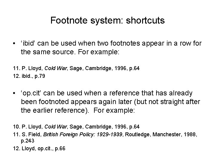 Footnote system: shortcuts • ‘ibid’ can be used when two footnotes appear in a