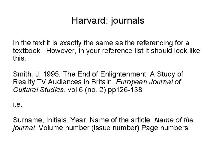 Harvard: journals In the text it is exactly the same as the referencing for