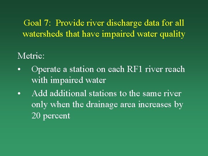 Goal 7: Provide river discharge data for all watersheds that have impaired water quality