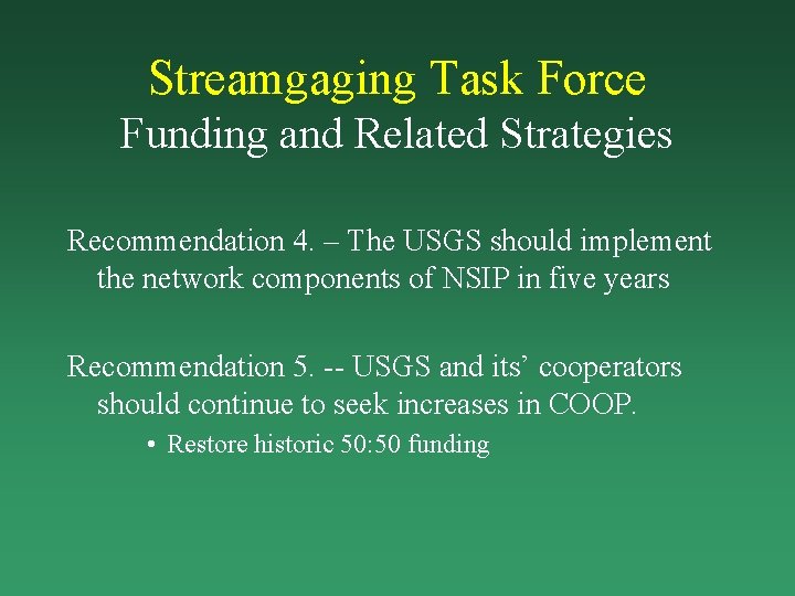 Streamgaging Task Force Funding and Related Strategies Recommendation 4. – The USGS should implement