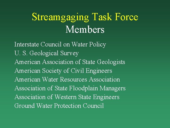 Streamgaging Task Force Members Interstate Council on Water Policy U. S. Geological Survey American