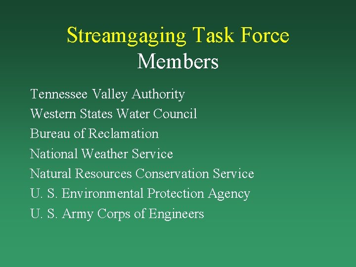 Streamgaging Task Force Members Tennessee Valley Authority Western States Water Council Bureau of Reclamation