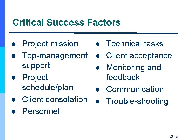Critical Success Factors l l l Project mission Top-management support Project schedule/plan Client consolation