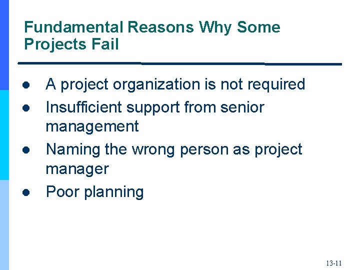 Fundamental Reasons Why Some Projects Fail l l A project organization is not required